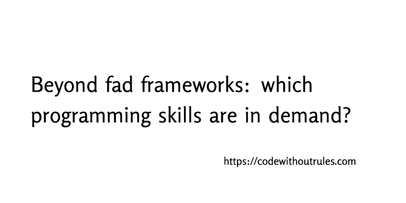 Beyond fad frameworks: which programming skills are in demand?